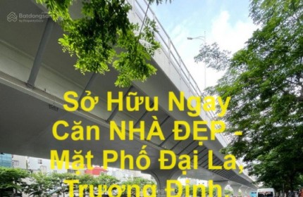 Sở Hữu Ngay Căn NHÀ ĐẸP - Mặt Phố Đại La, Trương Định, Quận Hai Bà Trưng, TP Hà Nội